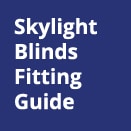 skylight blinds fitting guide